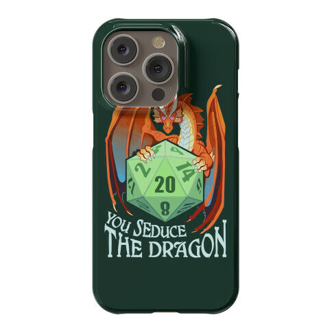 You Seduce The Dragon Phone Case